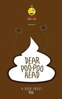Dear Poo-poohead: A book all about Poo. 1494819686 Book Cover