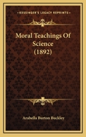 Moral Teachings of Science 1018953965 Book Cover