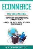 Ecommerce : Shopify: How to Build a Successful Ecommerce Business, Amazon FBA: How to Build a Successful Amazon Business 1981953515 Book Cover