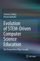 Evolution of STEM-Driven Computer Science Education: The Perspective of Big Concepts 3031482379 Book Cover