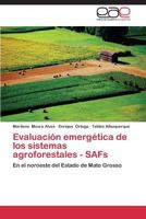 Evaluación emergética de los sistemas agroforestales - SAFs: En el noroeste del Estado de Mato Grosso 3845498013 Book Cover