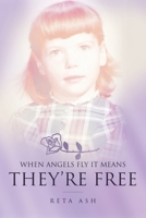 When Angels Fly It Means They're Free 164416907X Book Cover