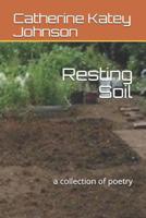 Resting Soil: a collection of poetry 1096873249 Book Cover