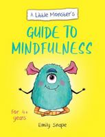 A Little MonsterĂ¢ (Tm)S Guide to Mindfulness: A Child's Guide to Coping with Their Feelings 1800077238 Book Cover