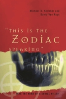 "This Is the Zodiac Speaking": Into the Mind of a Serial Killer 0275973387 Book Cover