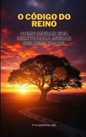 O Código do Reino: Como Mudar Sua Mente para Mudar Sua Realidade. B0G64PQ3C2 Book Cover