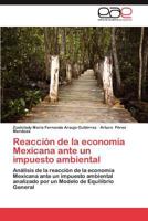 Reaccion de La Economia Mexicana Ante Un Impuesto Ambiental 3659007234 Book Cover