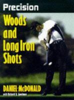 Precision Woods and Long Iron Shots (Precision Golf Series) 0880117664 Book Cover