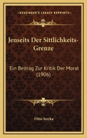 Jenseits Der Sittlichkeits-Grenze: Ein Beitrag Zur Kritik Der Moral (1906) 1161214682 Book Cover