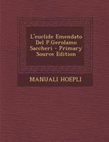 L'euclide Emendato Del P.Gerolamo Saccheri 1147291403 Book Cover