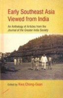 Early Southeast Asia Viewed from India: An Anthology of Articles from the Journal of the Greater India Society 9350980177 Book Cover