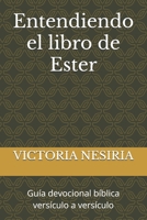 Entendiendo el libro de Ester: Guía devocional bíblica versículo a versículo (Spanish Edition) B0FS7GXM4Q Book Cover