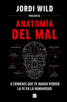 Anatomía del mal: 8 crímenes que te harán perder la fe en la humanidad (Spanish Edition) 8466671633 Book Cover