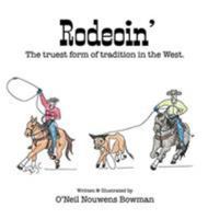 Rodeoin': The truest form of tradition in the West. 173201051X Book Cover