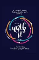 Worth it! a teen girl's journey to discovering her worth in Christ: a 7 week study brought to you by P31 Fitness 1721777725 Book Cover