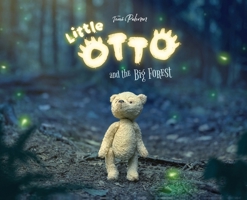 Little Otto and the Big Forest: A Heart-Warming Story About Courage and Things That Aren't So Scary 9528810918 Book Cover