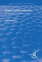Religion in Higher Education: The Politics of the Multi-Faith Campus 1138728446 Book Cover
