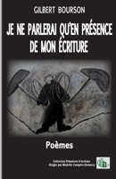 Je ne parlerai qu'en présence de mon écriture 2384062883 Book Cover