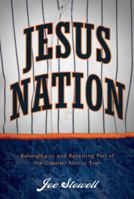 Jesus Nation: Belonging to and Becoming Part of the Greatest Nation Ever 1414300492 Book Cover