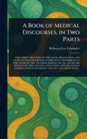 A Book of Medical Discourses, in Two Parts 102343735X Book Cover