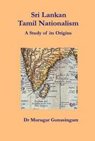 Sri Lankan Tamil Nationalism: A Study of its Origins 1500464112 Book Cover