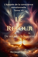 Le Retour: De soi vers la lumière (L’Épopée de la Conscience Émotionnelle) (French Edition) B0GWD5S5C7 Book Cover