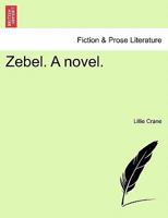 Zebel. A novel. 1241402639 Book Cover