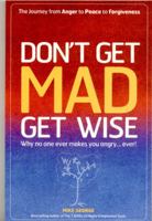 Don't Get MAD Get Wise: Why no one ever makes you angry, ever! 1905047827 Book Cover