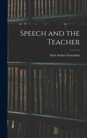 Speech and the Teacher (Classic Reprint) 1013868390 Book Cover
