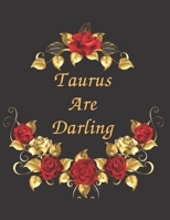 Taurus Are Darling Notebook Journal: Zodiac Sign Blank Notebook Journal Organizer To Write In To Do List Planning Perfect Gift For Men & Women Who Love Horoscope 1650653514 Book Cover