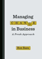 Managing Change in Business: A Fresh Approach 1036412210 Book Cover