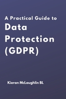 A Practical Guide to Data Protection (GDPR) 1079274715 Book Cover