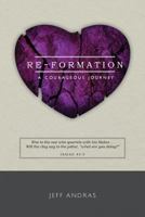 Re-Formation: A Courageous Journey 1530671558 Book Cover