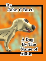 A Dog by The Name of Alain. 0464261627 Book Cover
