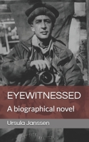 Eyewitnessed: A biographical novel B088GKF1G3 Book Cover