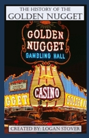 The History of the Golden Nugget Las Vegas (Las Vegas History) B0DW8XF7KJ Book Cover