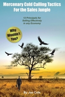 Mercenary Cold Calling Tactics for the Sales Jungle: 12 Principles for Selling Effectively in any Economy B0HGRGYBRX Book Cover