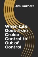 When Life Goes From Cruise Control To Out Of Control 1500545589 Book Cover