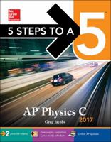 5 Steps to a 5 AP Physics C 2017 1259588521 Book Cover