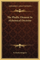 The Phallic Element In Alchemical Doctrine 1425334407 Book Cover