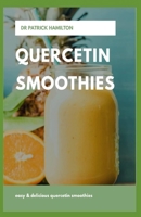 QUERCETIN SMOOTHIES: easy and delicious quercetin smoothies B08847XWBT Book Cover