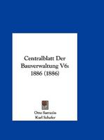 Centralblatt Der Bauverwaltung V6: 1886 (1886) 1160826927 Book Cover