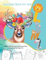 alphabet book for kids letter tracing and coloring activity Preschool for kids 3-5: training on handwriting of letters, Animals Coloring and Tracing Book, Dot-to-Dots, Copy Picture, activities for dra B08L5V83L2 Book Cover