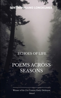 Echoes of Life: Poems Across Seasons Reflecting variety, timelessness of life and nature 9375270467 Book Cover