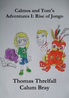 Calmos and Tom's Adventures I: Rise of Jongo 1291973176 Book Cover