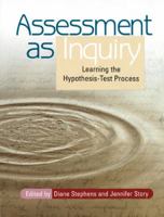 Assessment As Inquiry: Learning the Hypothesis-Test Process 0814127851 Book Cover