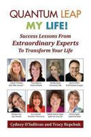 Quantum Leap My Life: Success Lessons from Extraordinary Experts to Transform Your Life 1922093017 Book Cover