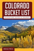 Colorado Bucket List Adventure Guide & Journal: Explore 50 Natural Wonders You Must See! 1955149186 Book Cover