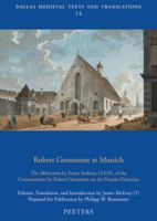 Robert Grosseteste at Munich: The Abbreviatio by Frater Andreas, O.F.M., of the Commentaries by Robert Grosseteste on the Pseudo-Dionysius 9042925604 Book Cover