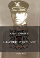 Commodore Ellsworth P. Bertholf: First Commandant of the Coast Guard (Library of Naval Biography) 1682473392 Book Cover